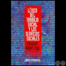 LÉXICO DEL TRABAJO SOCIAL Y LOS SERVICIOS SOCIALES - Por EZEQUIEL ANDER-EGG - Año 2004